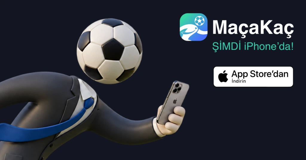 MaçaKaç — Şimdi iPhone'da! App Store'dan İndirin